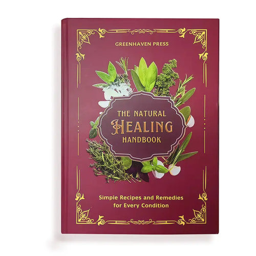The Natural Healing Handbook - Natural Remedies for the Body & Mind