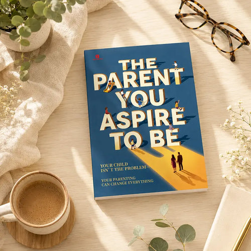 The Parent You Aspire to Be