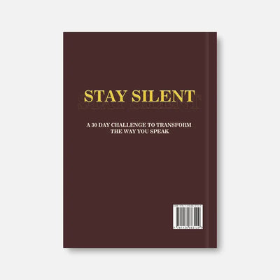 Stay Silent - The 30-Day Challenge to Transform The Way You Speak