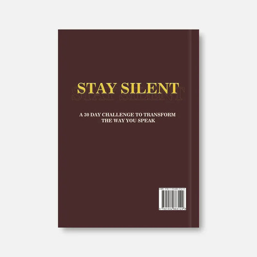 Stay Silent - The 30-Day Challenge to Transform The Way You Speak